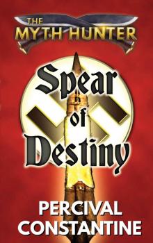 Spear of Destiny (The Myth Hunter Book 4) Spear of Destiny (The Myth Hunter Book 4)