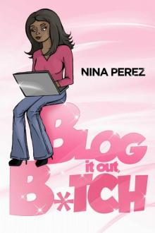Blog It Out, Bitch