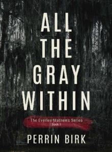All The Gray Within (The Everlee Mathews Series Book 1) All The Gray Within (The Everlee Mathews Series Book 1)