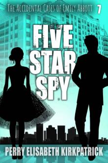 Five Star Spy (The Accidental Cases of Emily Abbott Book 7) Five Star Spy (The Accidental Cases of Emily Abbott Book 7)