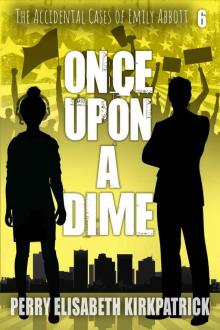 Once Upon a Dime (The Accidental Cases of Emily Abbott Book 6) Once Upon a Dime (The Accidental Cases of Emily Abbott Book 6)