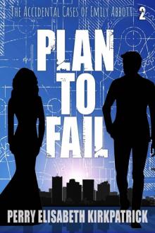 Plan to Fail (The Accidental Cases of Emily Abbott Book 2)