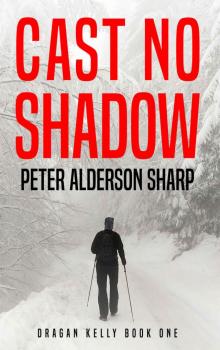 Cast No Shadow: A Thrilling WW2 Adventure (Dragan Kelly Book 1)
