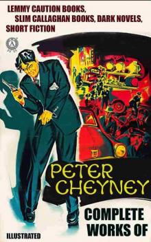 Complete Works of Peter Cheyney. Illustrated Complete Works of Peter Cheyney. Illustrated