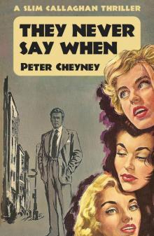They Never Say When They Never Say When