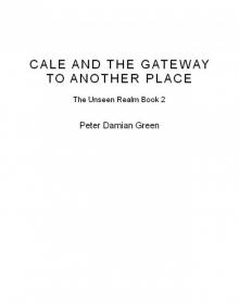 Cale and the Gateway to Another Place