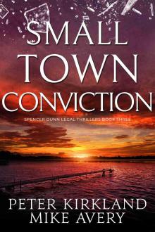 Small Town Conviction: A Legal Thriller filled with Gripping Courtroom Drama (Spencer Dunn Legal Thrillers Book 3) Small Town Conviction: A Legal Thriller filled with Gripping Courtroom Drama (Spencer Dunn Legal Thrillers Book 3)