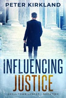 Influencing Justice (Small Town Lawyer Book 2)