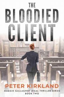 The Bloodied Client: A Legal Thriller (Maggie Gallagher Legal Thriller Series Book 2)