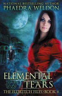 Elemental Tears: An Urban Fantasy Series (The Eldritch Files Book 8)