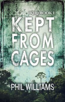 Kept From Cages: An Action-Packed Supernatural Thriller