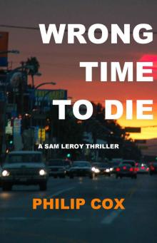 Wrong Time to Die (Sam Leroy Book 2)