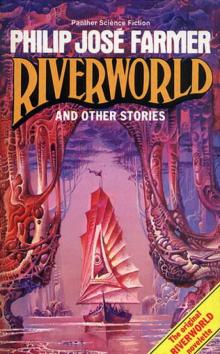 R.W. VI - Riverworld and Other Stories R.W. VI - Riverworld and Other Stories