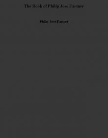 The Book of Philip Jose Farmer The Book of Philip Jose Farmer