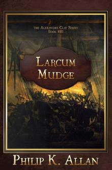 Larcum Mudge (Alexander Clay Series Book 8)