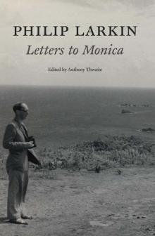 Philip Larkin: Letters to Monica
