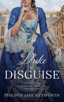 Duke of Disguise (Ladies of Worth series Book 4)