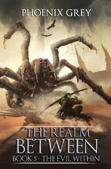 The Realm Between: The Evil Within: A LitRPG Saga (Book 5)