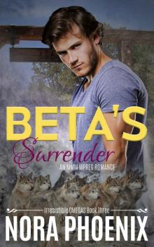 Beta’s Surrender: Irresistible Omegas Book Three