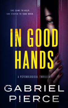 In Good Hands: A Psychological Thriller In Good Hands: A Psychological Thriller