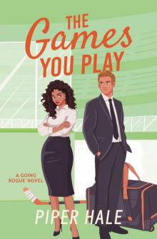 The Games You Play (Going Rogue Book 4)