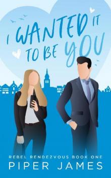 I Wanted It To Be You: Rebel Rendezvous #1