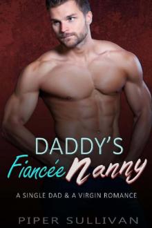 Daddy’s Fiancée Nanny : A Single Dad & A Virgin Romance