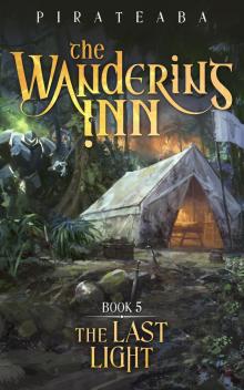 The Last Light: Book 5 (The Wandering Inn) The Last Light: Book 5 (The Wandering Inn)