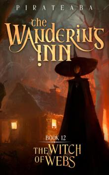 The Witch of Webs: Book 12 (The Wandering Inn) The Witch of Webs: Book 12 (The Wandering Inn)
