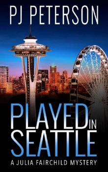 Played in Seattle: A Julia Fairchild Mystery