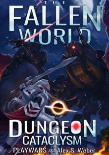 Dungeon Cataclysm: A Dungeon Core Fantasy (The Fallen World Book 5)