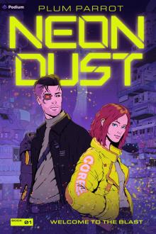 Welcome to the Blast: A Cyberpunk Adventure (Neon Dust Book 1)