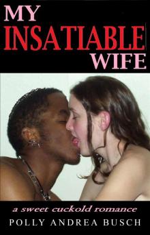 MY INSATIABLE WIFE: a sweet cuckold romance