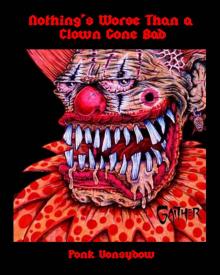 Nothing's Worse Than A Clown Gone Bad