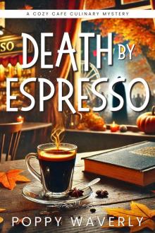 Death By Espresso: A Cozy Cafe Culinary Mystery