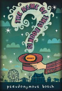 The Name of This Book Is Secret The Name of This Book Is Secret