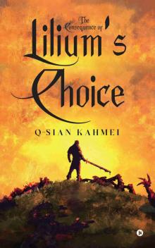 The Consequence of Lilium's Choice The Consequence of Lilium's Choice