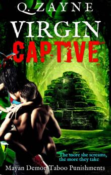 Virgin Captive — Mayan Demon's Punishments: Forbidden Secrets in the Underworld Virgin Captive — Mayan Demon's Punishments: Forbidden Secrets in the Underworld