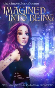 Imagined Into Being: The Chronicles of Quinn Book 2