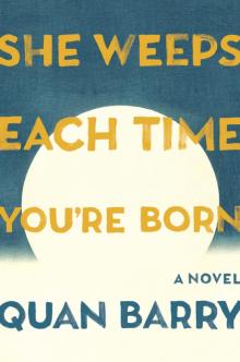 She Weeps Each Time You're Born She Weeps Each Time You're Born