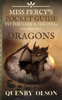 Miss Percy's Pocket Guide (to the Care and Feeding of British Dragons) (A Miss Percy Guide Book 1)