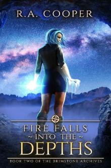 Fire Falls Into the Depths: Book Two of The Brimstone Archives