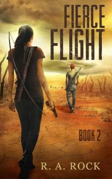 Fierce Flight: A Post Apocalyptic Survival Adventure (Drastic Times Book 2)