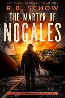 The Martyr of Nogales (Atlas Hargrove Book 6)