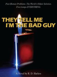 They Tell Me I'm The Bad Guy