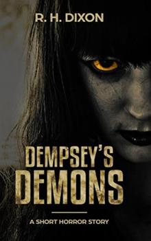 Dempsey's Demons_A Short Horror Story Dempsey's Demons_A Short Horror Story