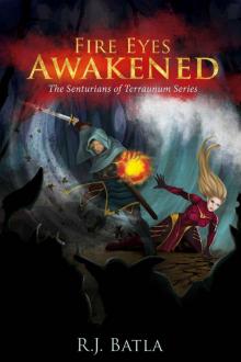 Fire Eyes Awakened: The Senturians of Terraunum Series (Book 1) Fire Eyes Awakened: The Senturians of Terraunum Series (Book 1)