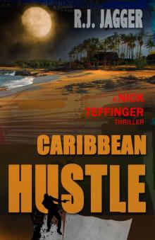 Caribbean Hustle (A Nick Teffinger Thriller / Read in Any Order) Caribbean Hustle (A Nick Teffinger Thriller / Read in Any Order)