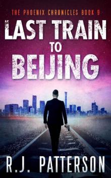 The Last Train to Beijing (The Phoenix Chronicles Book 9)