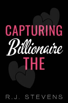 Capturing The Billionaire (Masters Duet Book 1)